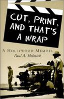 Cut, Print, and That's a Wrap: A Hollywood Memoir 0786408456 Book Cover