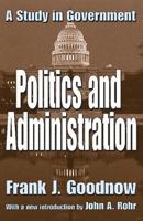 Politics and Administration: A Study in Government (Library of Liberal Thought) 1396318054 Book Cover