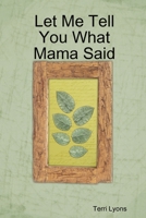 Let Me Tell You What Mama Said 0615193145 Book Cover