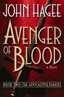 Avenger of Blood: A Novel (Apocalypse Diaries, 2) 0785267891 Book Cover