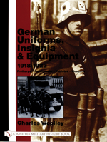 German Uniforms, Insignia & Equipment 1918-1923: Freikorps, Reichswehr, Vehicles, Weapons 076431663X Book Cover