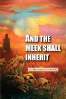 And The Meek Shall Inherit 1365882675 Book Cover