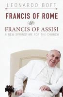 Francis of Rome & Francis of Assisi: A New Spring for the Church 1626980837 Book Cover