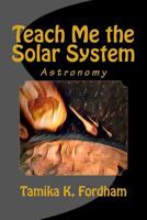 Teach Me the Solar System 1974483827 Book Cover