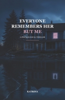 Everyone Remembers Her But Me B0HFKF8S9J Book Cover