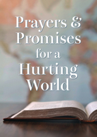 Prayers and Promises for a Hurting World 1643529161 Book Cover