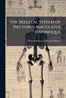 The Skeletal System of Necturus Maculatus Raﬁnesque (Classic Reprint) 1149543116 Book Cover