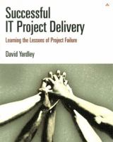 Successful IT Project Delivery: Learning the Lessons of Project Failure 0201756064 Book Cover