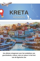 Kreta Reisgids 2026: Uw ultieme reisgenoot voor het ontdekken van geschiedenis, cultuur, eten en natuur in het hart van de Egeïsche Zee B0FTL8S431 Book Cover