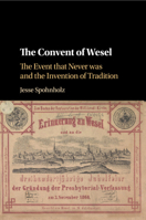 The Convent of Wesel: The Event That Never Was and the Invention of Tradition 1316643549 Book Cover