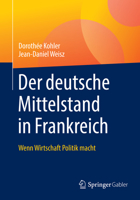 Der deutsche Mittelstand in Frankreich: Wenn Wirtschaft Politik macht 3658254823 Book Cover