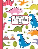 Primary Composition Book: A Pink Dinosaur Primary Composition Notebook For Girls Grades K-2 Featuring Handwriting Lines 1076038832 Book Cover