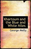 Khartoum, and the Blue and White Niles 1017532303 Book Cover