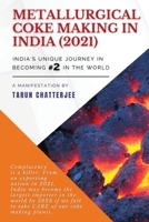 Metallurgical Coke Making in India (2021): India’s Unique Journey in Becoming #2 in the World 9355300220 Book Cover
