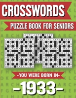 Crossword Puzzle Book For Seniors: You Were Born In 1933: Hours Of Fun Games For Seniors Adults And More With Solutions B091DWW5ZL Book Cover