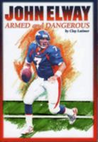 John Elway: Armed & Dangerous 1886110344 Book Cover