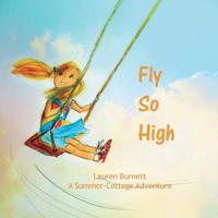 Fly So High: A Summer-Cottage Adventure (Nana Says Book Collection) 099883193X Book Cover