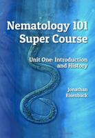 Nematology 101 Super Course: Unit One: Introduction and History 1893961443 Book Cover