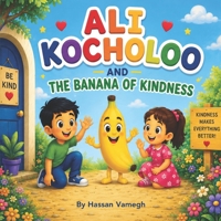 Ali Kocholoo and the Banana of Kindness: A Bilingual Children's Story About Kindness and Friendship B0H2CYTDV4 Book Cover