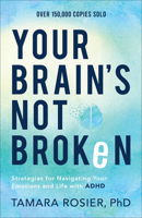 Your Brain's Not Broken: Strategies for Navigating Your Emotions and Life with ADHD 0800739426 Book Cover