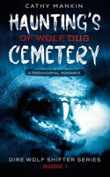 Haunting's Of Wolf Dug Cemetery: A Paranormal Romance - Dire Wolf Shifter Series - Book 1 B086PSVZS3 Book Cover