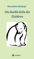 Die dunkle Seite des Eisbären (German Edition) 3748247222 Book Cover