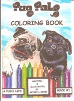 Pug Pals Coloring Book #1: A Pug's Life 0615290590 Book Cover