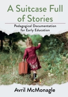 A Suitcase Full of Stories: Pedagogical Documentation for Early Education 1915502594 Book Cover
