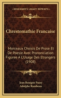 Chrestomathie Francaise: Morceaux Choisis De Prose Et De Poesie Avec Prononciation Figuree A L'Usage Des Etrangers (1908) 1168100976 Book Cover