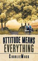 Attitude Means Everything 1532075537 Book Cover