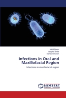 Infections in Oral and Maxillofacial Region: Infections in maxillofacial region 3844309128 Book Cover