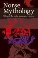 Norse Mythology: Tales of the Gods, Sagas and Heroes 1789506557 Book Cover