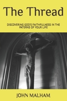 The Thread: DISCOVERING GOD'S FAITHFULNESS IN THE PATERNS OF YOUR LIFE B0GYQKDPCW Book Cover