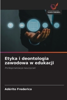 Etyka i deontologia zawodowa w edukacji: Profesjonalizacja nauczycieli (Polish Edition) 6208783895 Book Cover