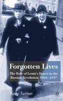 Forgotten Lives: The Role of Lenin's Sisters in the Russian Revolution, 1864-1937 1349283290 Book Cover