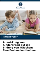 Auswirkung von Kinderarbeit auf die Bildung von Mädchen: Eine Bestandsaufnahme 620356656X Book Cover