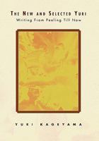 The New and Selected Yuri: Writing from Peeling Till Now 145354156X Book Cover