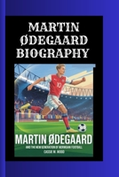 MARTIN ØDEGAARD: Martin Ødegaard and the New Generation of Norwegian Football B0FH49JKBQ Book Cover