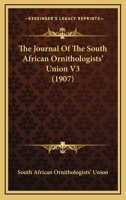 The Journal Of The South African Ornithologists' Union V3 1104494876 Book Cover