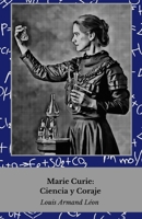Marie Curie: Wissenschaft und Mut: Das Leben der Frau, die die Physik und Chemie revolutionierte B0FSZ9NLQ9 Book Cover