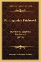 Partingtonian Patchwork: Humorous, Eccentric, Rhythmical 0548881316 Book Cover