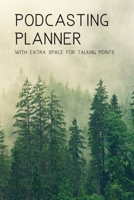 Podcasting Planner: With Extra Space For Talking Points: Practical Gift For Professional or Aspiring Podcasters: Plan Your Podcast Episodes In 2020! 1676782273 Book Cover