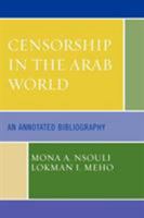 Censorship in the Arab World: An Annotated Bibliography 081085869X Book Cover