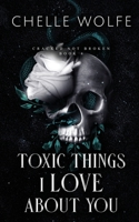 Toxic Things I Love About You: A Snarky Dark Romance B0CHLC1KB5 Book Cover