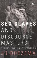 Sex Slaves and Discourse Masters: The Construction of Trafficking 1848134142 Book Cover