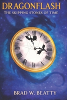 DragonFlash: The Skipping Stones of Time (The DragonFlash Saga) B0GRW2HHKS Book Cover