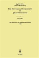 The Discovery of Quantum Mechanics 1925 (Historical Development of Quantum Theory) 0387951768 Book Cover