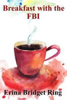 Breakfast with the FBI 1511558385 Book Cover