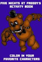 Five Nights at Freddy's Activity Book: Color in Your Favorite Characters! 1534621644 Book Cover