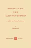 Porphyry's Place in the Neoplatonic Tradition: A Study in Postplotinian Neoplatonism 9024716535 Book Cover